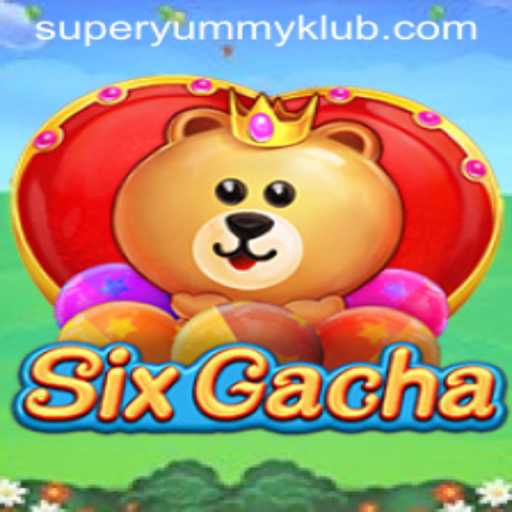 Welcome to SixGacha: The Superyummy Adventure